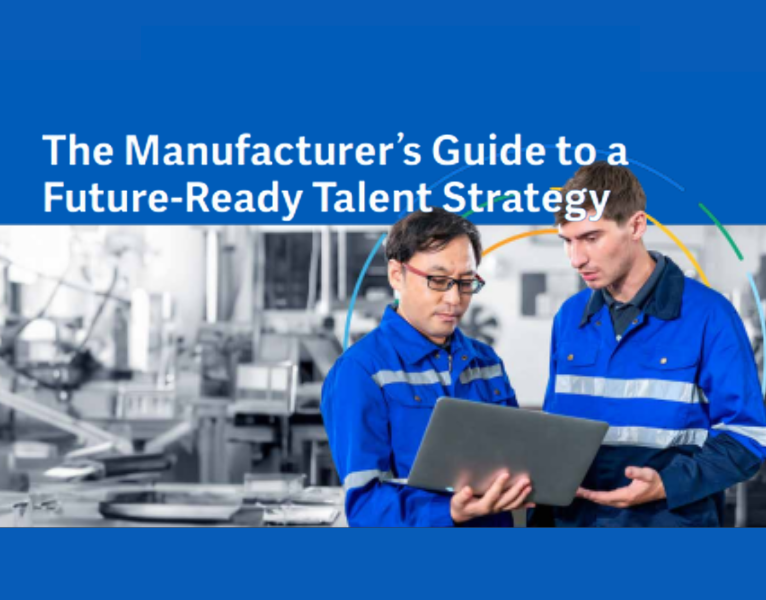 Manufacturer’s Guide to a Future-Ready Talent Strategy