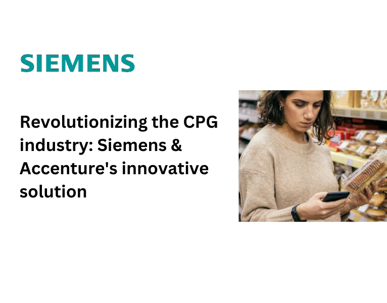 Revolutionizing the CPG industry Siemens & Accenture's innovative solution