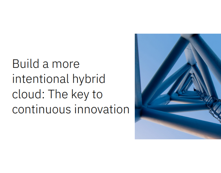 Build a more intentional hybrid cloud The key to continuous innovation