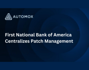 Case-Study-First-National-Bank-of-America-Centralizes-Patch-Management