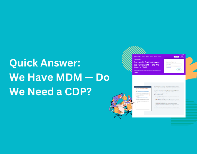 Gartner® Quick Answer We Have MDM — Do We Need a CDP