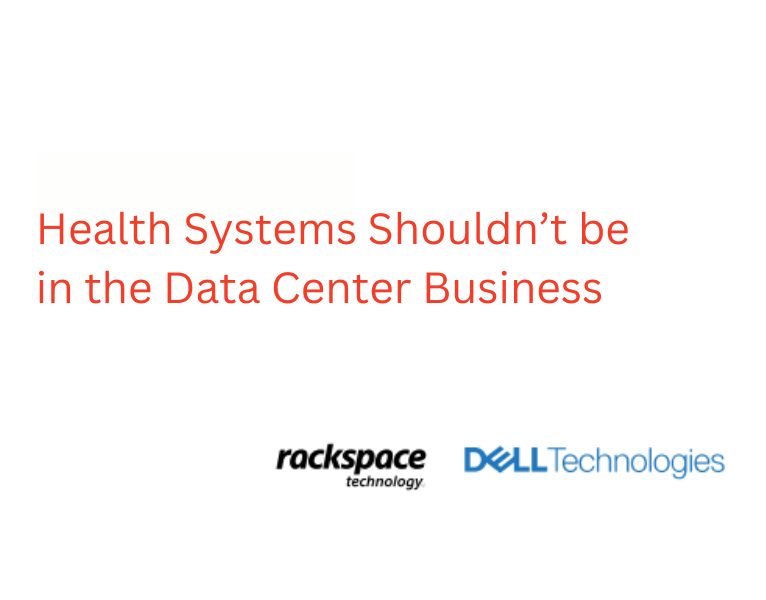 Health Systems Shouldn’t be in the Data Center Business