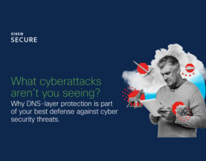 What-Attacks-Arent-You-Seeing-Why-DNS-layer-Security-Needs-to-be-Your-Starting-Point-for-the-Best-Defense-Against-Threats (1)