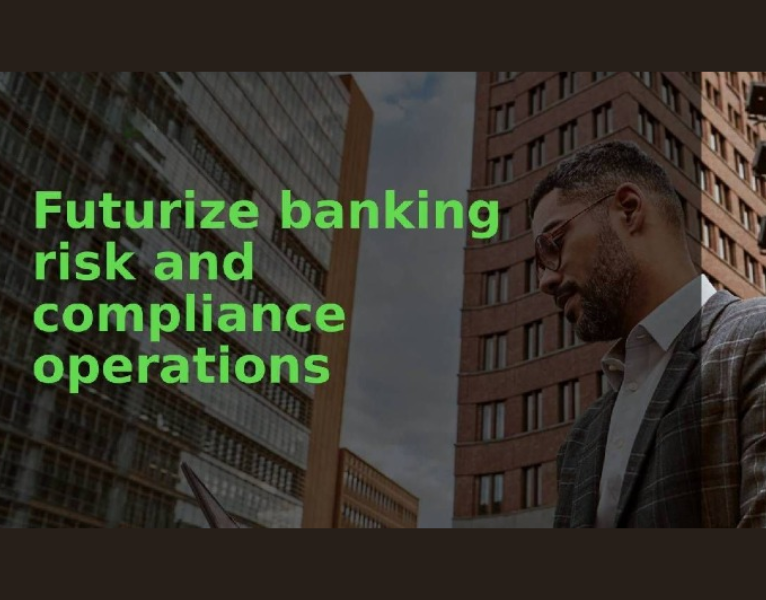 Futurize banking risk and compliance operations