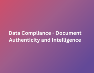 Data Compliance - Document Authenticity and Intelligence