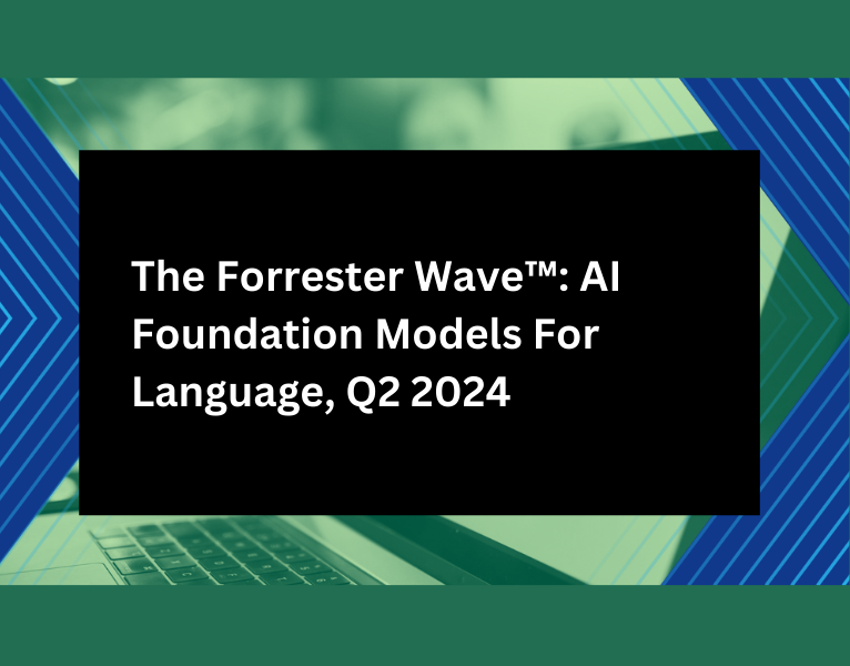 Google is a Leader in The Forrester Wave™ AI Foundation Models For Language, Q2 2024