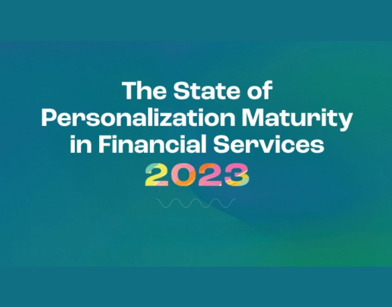 The State of Personalization Maturity in Financial Services 2023