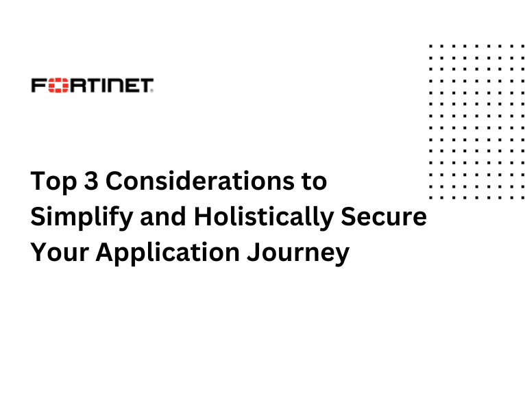 Top-3-Considerations-to-Simplify-and-Holistically-Secure-Your-Application-Journey-1 (1)