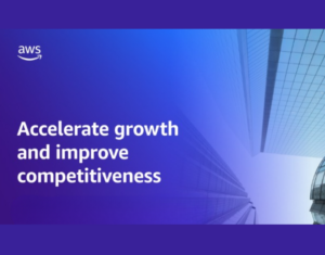 Accelerate growth & business competitiveness