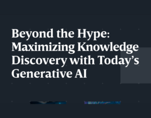 Beyond the Hype Maximizing Knowledge Discovery with Today’s Generative AI