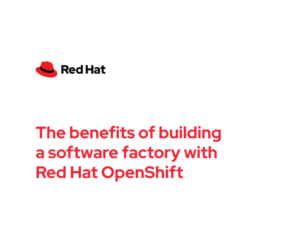 The-benefits-of-building-a-software-factory-with-Red-Hat-OpenShift