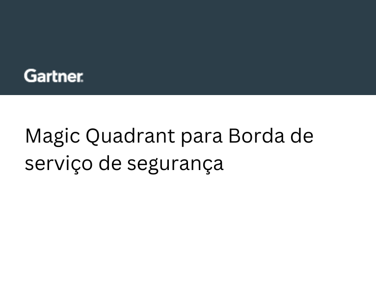 Magic Quadrant para Borda de serviço de segurança