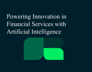 Powering Innovation in Financial Services with Artificial Intelligence