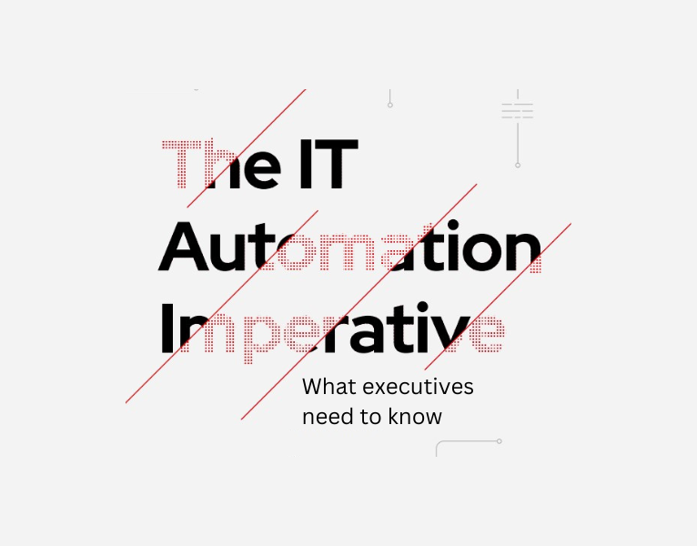 The IT automation imperative What executives need to know