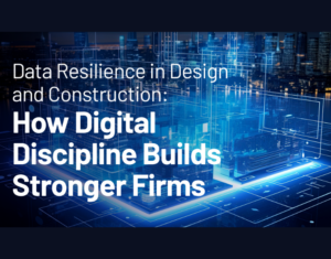 Data-Resiliency-In-Design-Construction-How-Digital-Discipline-Builds-Stronger-Firms