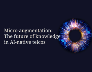 Micro-augmentation The future of knowledge workers in AI-native telcos