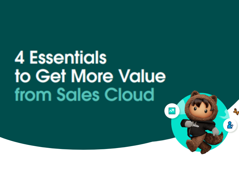 4 Essentials to Maximize Sales Cloud ROI