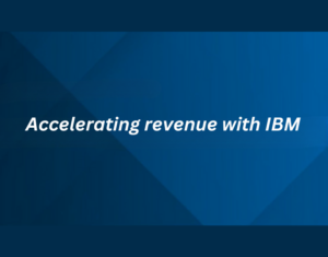 Accelerating-revenue-with-IBM-1