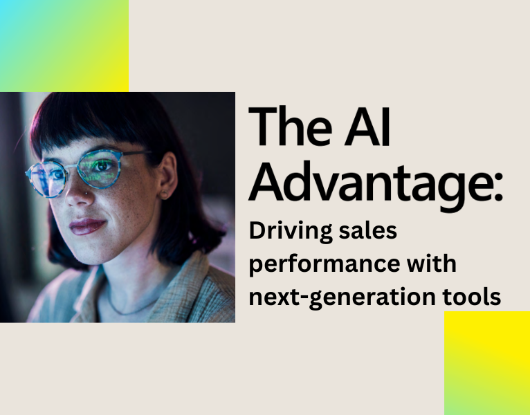 The AI Advantage Driving sales performance with next-generation tools