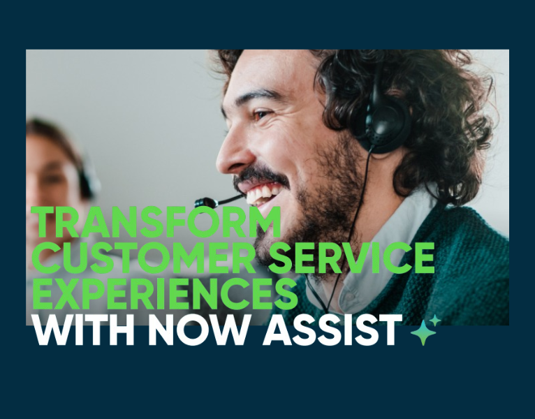 Transform Customer Experiences with Now Assist