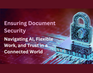 Strengthening Document Security in a World of Flexible Work and Gen AI