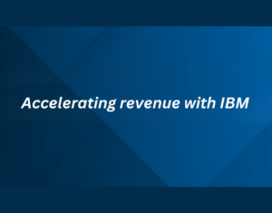 Accelerating-revenue-with-IBM-1-1
