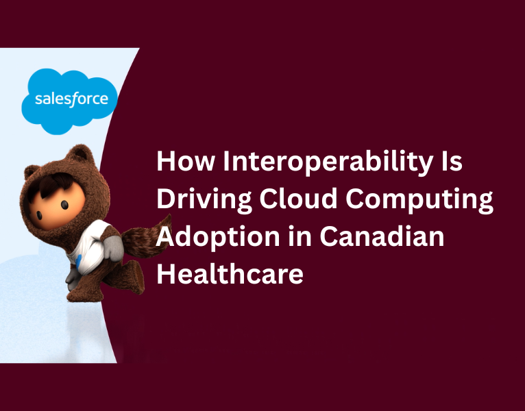 How Interoperability Is Driving Cloud Computing Adoption in Canadian Healthcare