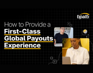 How to Provide a First-Class Global Payouts Experience