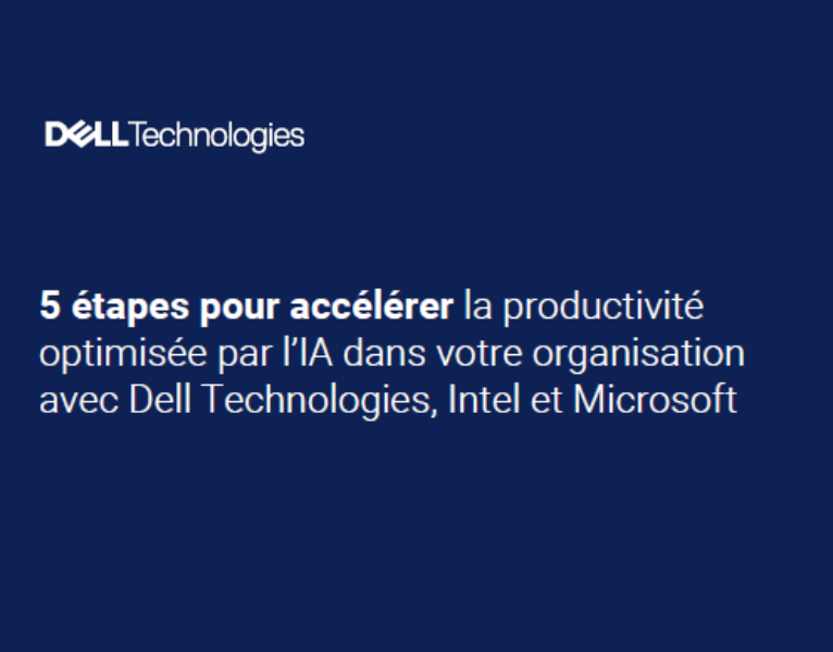 5 étapes pour accélérer la productivité optimisée par l’IA dans votre organisation avec Dell Technologies, Intel et Microsoft