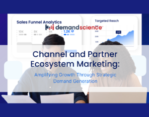 Channel and Partner Ecosystem Marketing Amplifying Growth Through Strategic Demand Generation