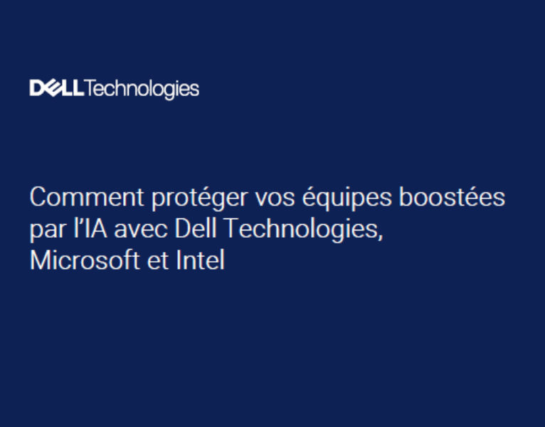 Comment protéger vos équipes boostées par l’IA avec Dell Technologies, Microsoft et Intel