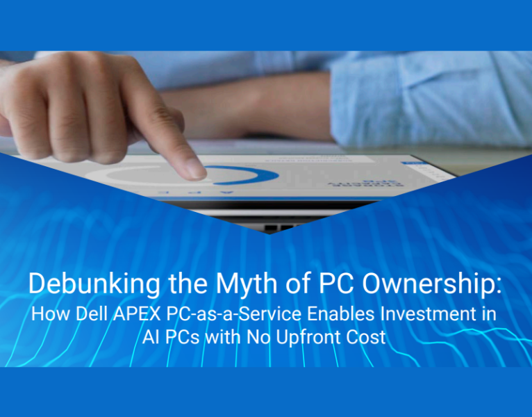 Debunking the Myth of PC Ownership How Dell APEX PC-as-a-Service Enables Investment in AI PCs with No Upfront Cost