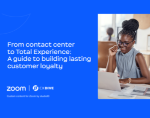From contact center to total experience A guide to building lasting customer loyalty