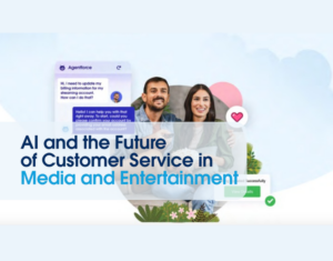 AI and the Future of Customer Service in Media & Entertainment