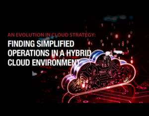 An-Evolution-in-Cloud-Strategy-Finding-Simplified-Operations-in-a-Hybrid-Cloud-Environment