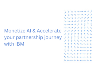 Monetize-AI-Accelerate-your-partnership-journey-with-IBM-1