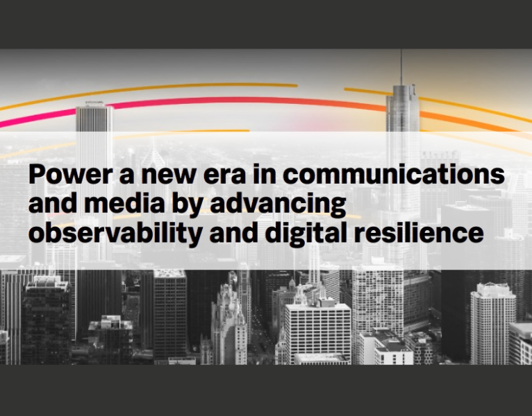 Power-a-new-era-in-communications-and-media-by-advancing-observability-and-digital-resilience