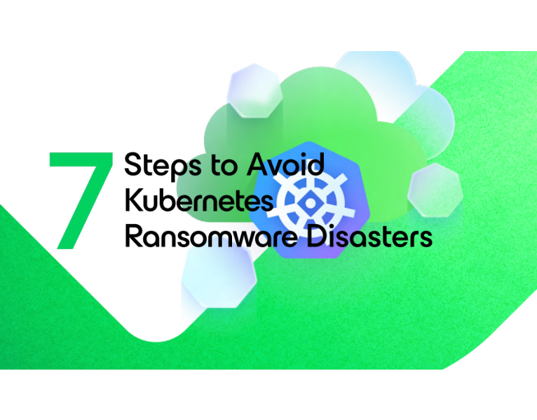 7-Steps-to-Avoid-Kubernetes-Ransomware-Disasters-1-1-1-1-1