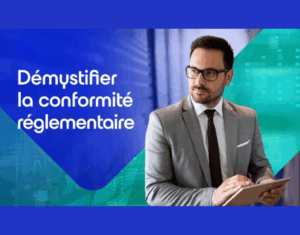 Démystifier la conformité réglementaire