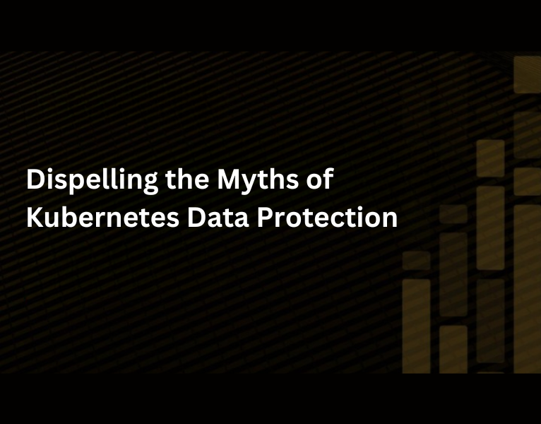 Dispelling-the-Myths-of-Kubernetes-Data-Protection-1