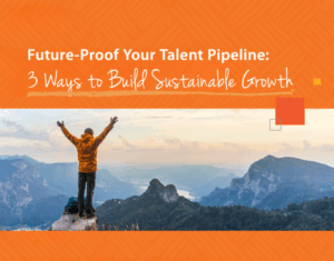 How to Future-Proof Your Talent Pipeline