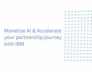Monetize-AI-Accelerate-your-partnership-journey-with-IBM-1