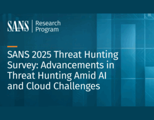 SANS-2025-Threat-Hunting-Survey-Advancements-in-Threat-Hunting-Amid-AI-and-Cloud-Challenges