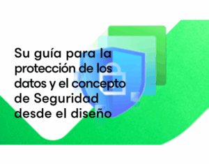 Su-guia-para-la-proteccion-de-los-datos-y-el-concepto-de-Seguridad-desde-el-diseno