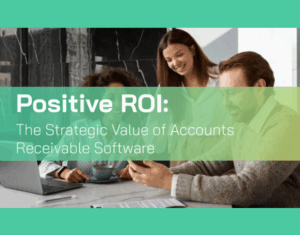 Positive-ROI-The-Strategic-Value-of-Accounts-Receivable-Software