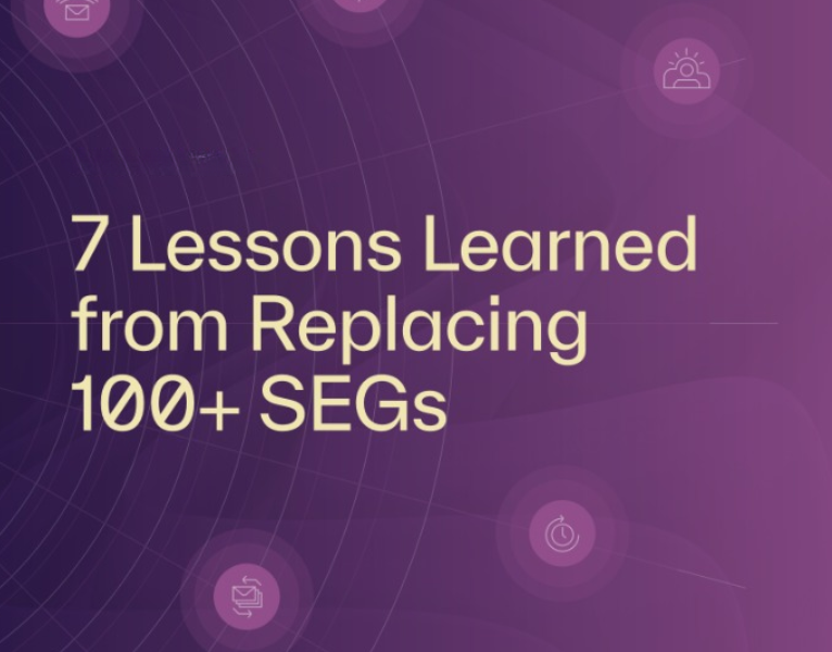 7 Lessons Learned from Replacing 200+ SEGs