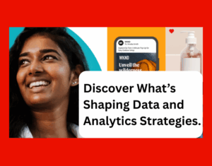 Discover what’s shaping data and analytics strategies