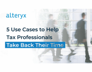 5 Use Cases to Help Tax Professionals Take Back Their Time