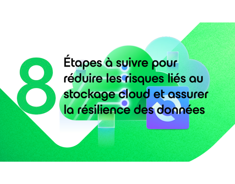 8 Étapes à suivre pour réduire les risques liés au stockage cloud et assurer la résilience des données