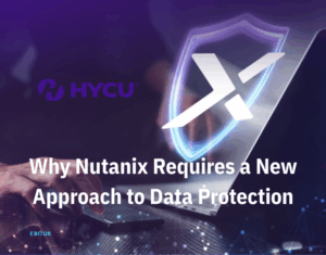 Why Nutanix Requires a New Approach to Data Protection